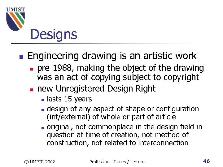 Designs n Engineering drawing is an artistic work n n pre-1988, making the object