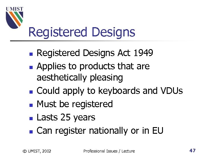 Registered Designs n n n Registered Designs Act 1949 Applies to products that are