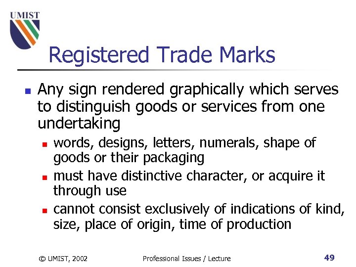 Registered Trade Marks n Any sign rendered graphically which serves to distinguish goods or