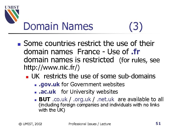 Domain Names n (3) Some countries restrict the use of their domain names France