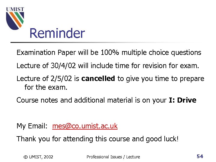 Reminder Examination Paper will be 100% multiple choice questions Lecture of 30/4/02 will include