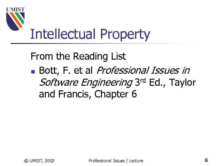 Intellectual Property From the Reading List n Bott, F. et al Professional Issues in