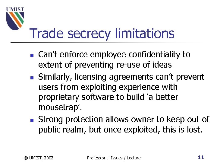 Trade secrecy limitations n n n Can’t enforce employee confidentiality to extent of preventing