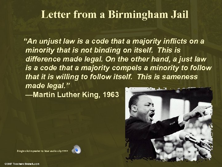 Letter from a Birmingham Jail “An unjust law is a code that a majority
