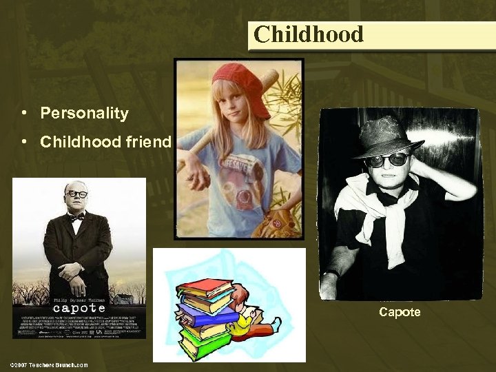 Childhood • Personality • Childhood friend Capote 