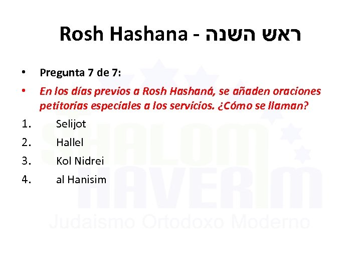 Rosh Hashana - ראש השנה • Pregunta 7 de 7: • En los días