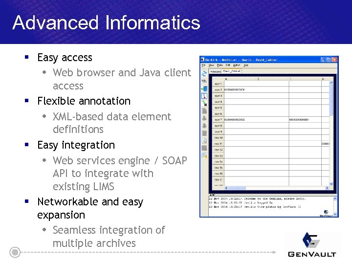 Advanced Informatics § Easy access Web browser and Java client access § Flexible annotation