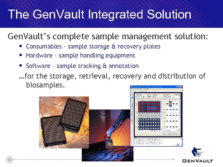 The Gen. Vault Integrated Solution Gen. Vault’s complete sample management solution: § Consumables –