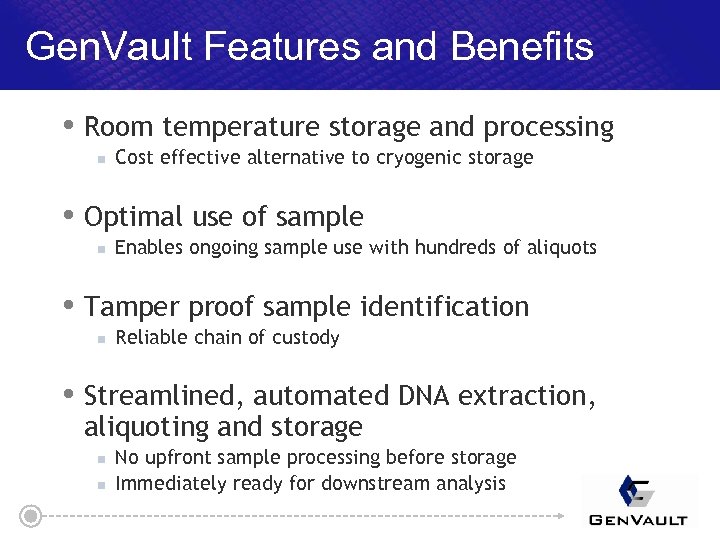 Gen. Vault Features and Benefits Room temperature storage and processing n Cost effective alternative