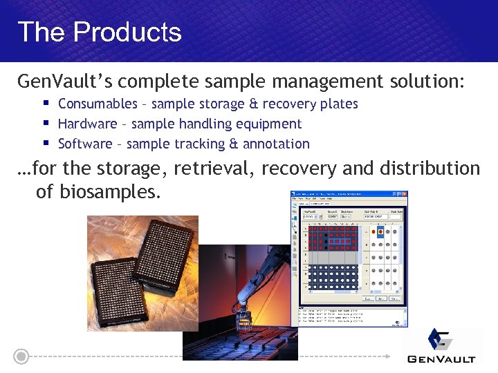 The Products Gen. Vault’s complete sample management solution: § Consumables – sample storage &