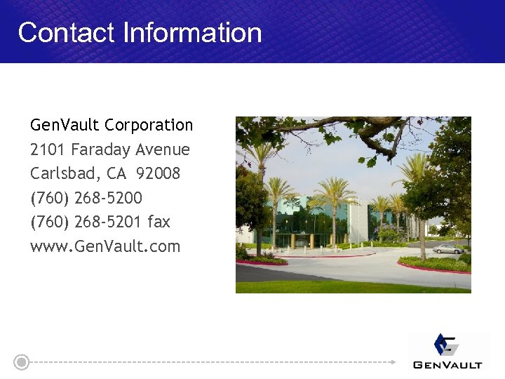 Contact Information Gen. Vault Corporation 2101 Faraday Avenue Carlsbad, CA 92008 (760) 268 -5200