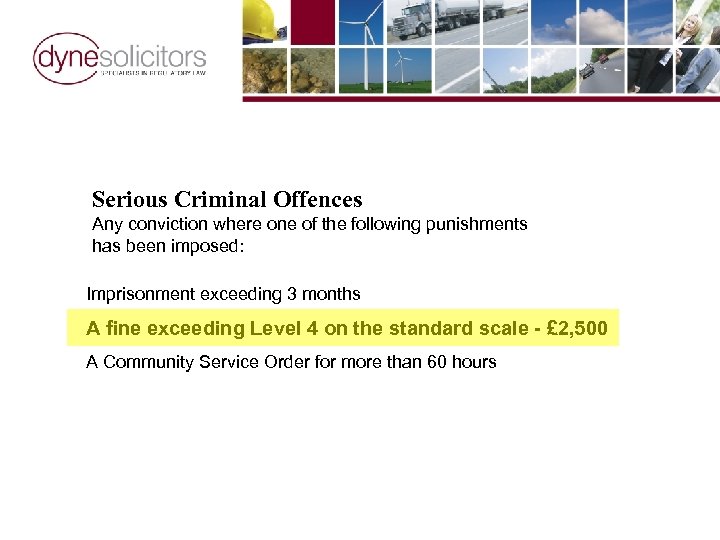 Serious Criminal Offences Any conviction where one of the following punishments has been imposed: