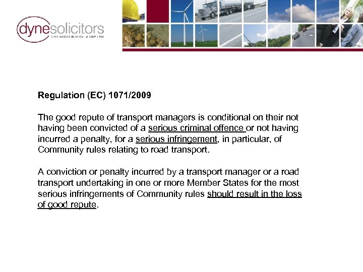 Regulation (EC) 1071/2009 The good repute of transport managers is conditional on their not