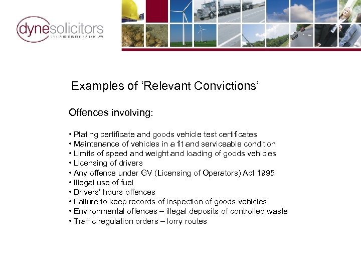 Examples of ‘Relevant Convictions’ Offences involving: • Plating certificate and goods vehicle test certificates