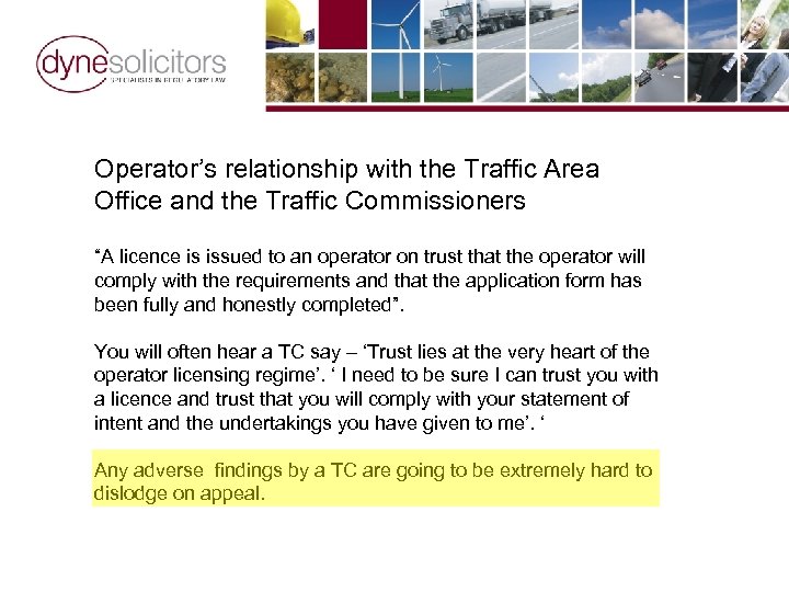 Operator’s relationship with the Traffic Area Office and the Traffic Commissioners “A licence is