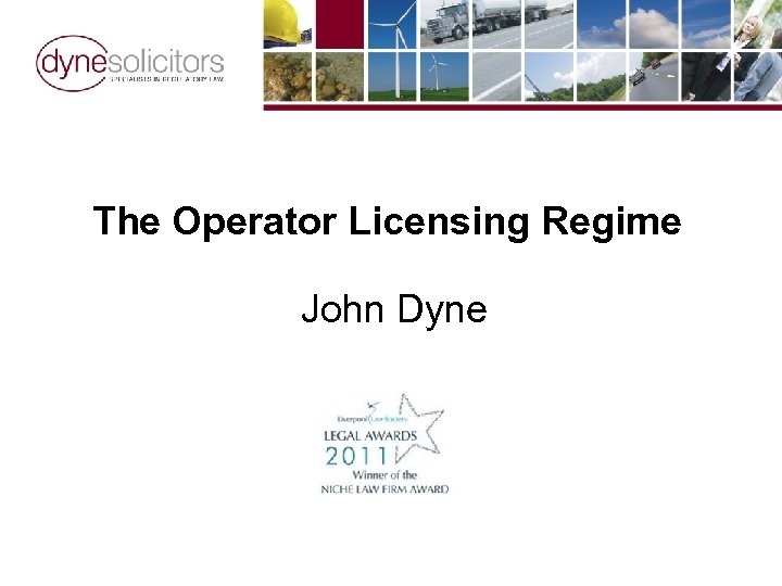 The Operator Licensing Regime John Dyne 