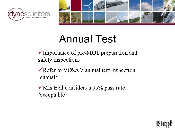Annual Test üImportance of pre-MOT preparation and safety inspections üRefer to VOSA’s annual test