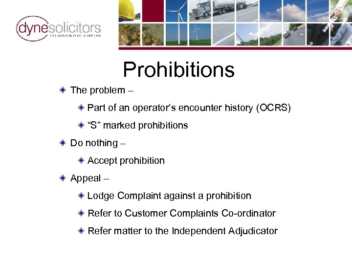 Prohibitions The problem – Part of an operator’s encounter history (OCRS) “S” marked prohibitions