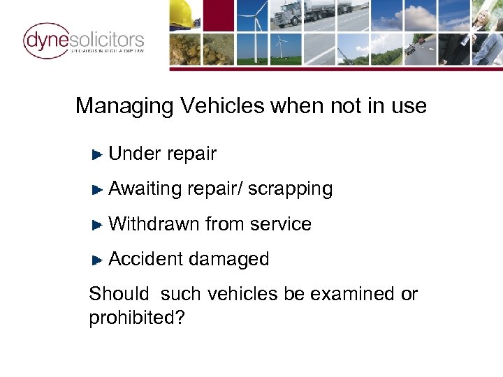 Managing Vehicles when not in use Under repair Awaiting repair/ scrapping Withdrawn from service