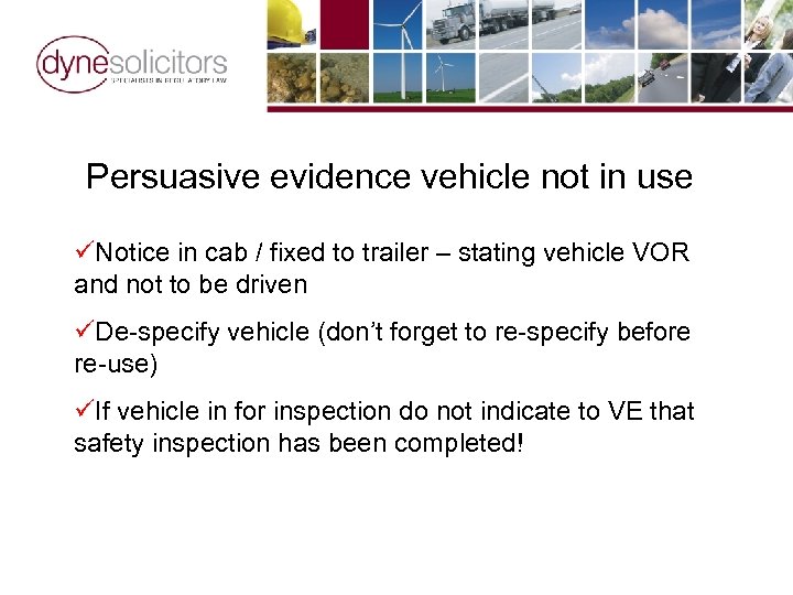 Persuasive evidence vehicle not in use üNotice in cab / fixed to trailer –
