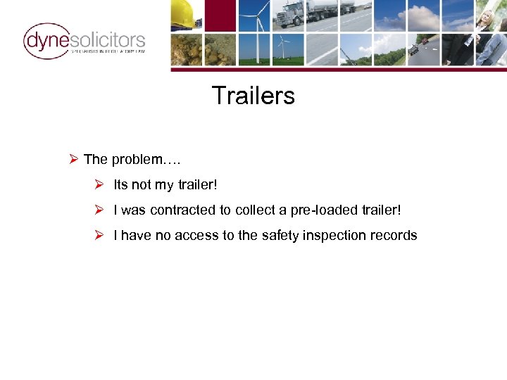 Trailers Ø The problem…. Ø Its not my trailer! Ø I was contracted to