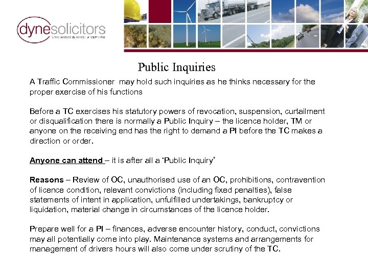 Public Inquiries A Traffic Commissioner may hold such inquiries as he thinks necessary for