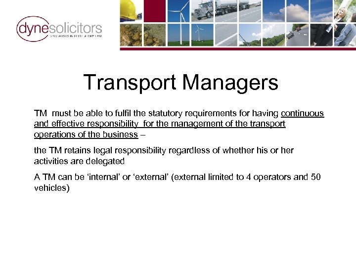 Transport Managers TM must be able to fulfil the statutory requirements for having continuous