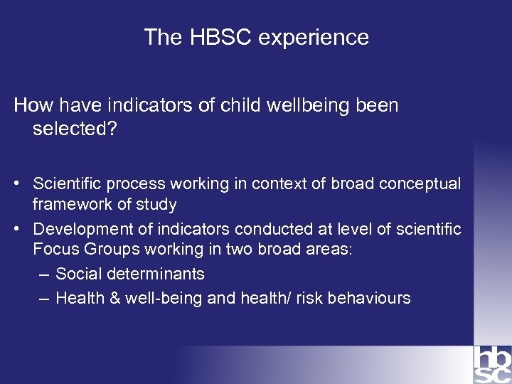 The HBSC experience How have indicators of child wellbeing been selected? • Scientific process