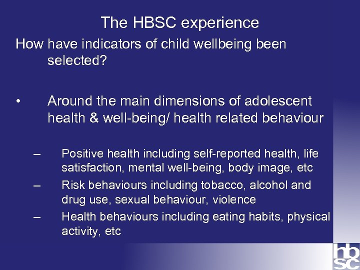 The HBSC experience How have indicators of child wellbeing been selected? • Around the