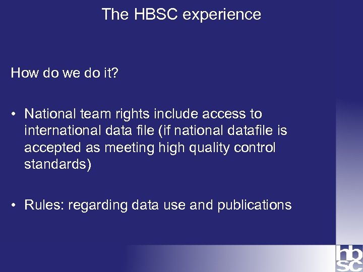 The HBSC experience How do we do it? • National team rights include access