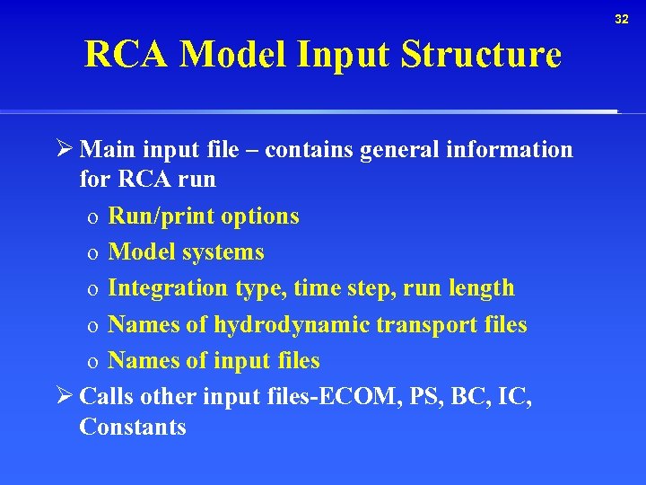 32 RCA Model Input Structure Ø Main input file – contains general information for