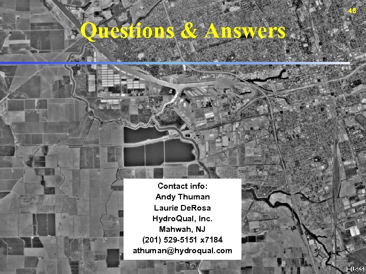 48 Questions & Answers Contact info: Andy Thuman Laurie De. Rosa Hydro. Qual, Inc.