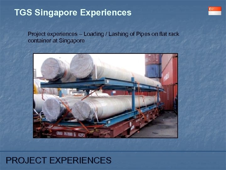 TGS Singapore Experiences Project experiences – Loading / Lashing of Pipes on flat rack