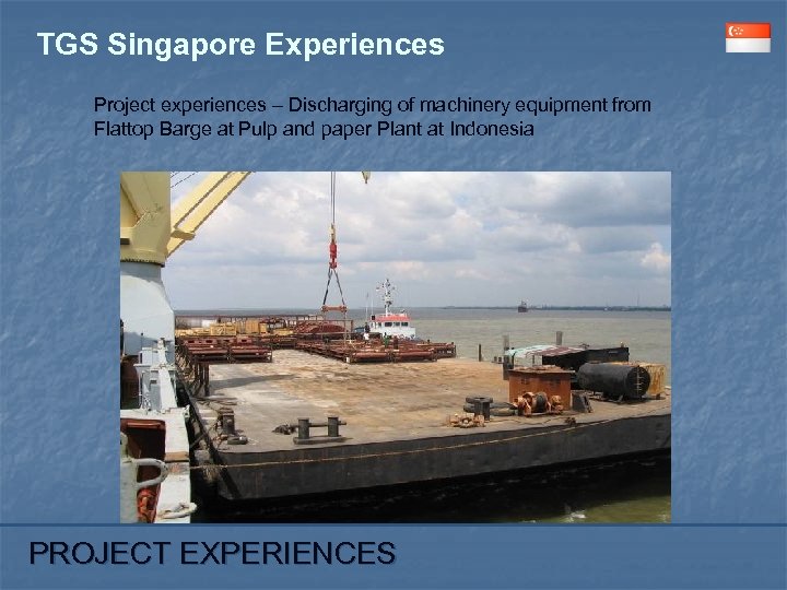 TGS Singapore Experiences Project experiences – Discharging of machinery equipment from Flattop Barge at