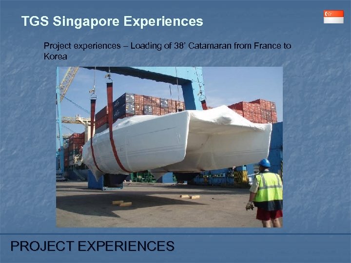 TGS Singapore Experiences Project experiences – Loading of 38’ Catamaran from France to Korea
