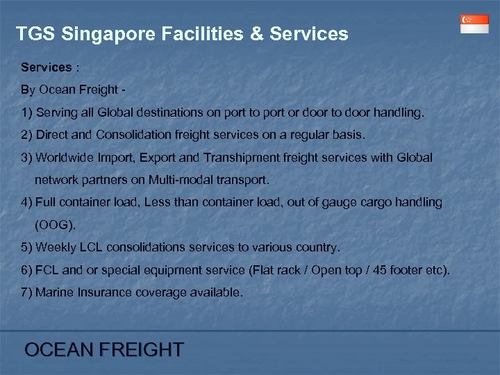 TGS Singapore Facilities & Services : By Ocean Freight - 1) Serving all Global