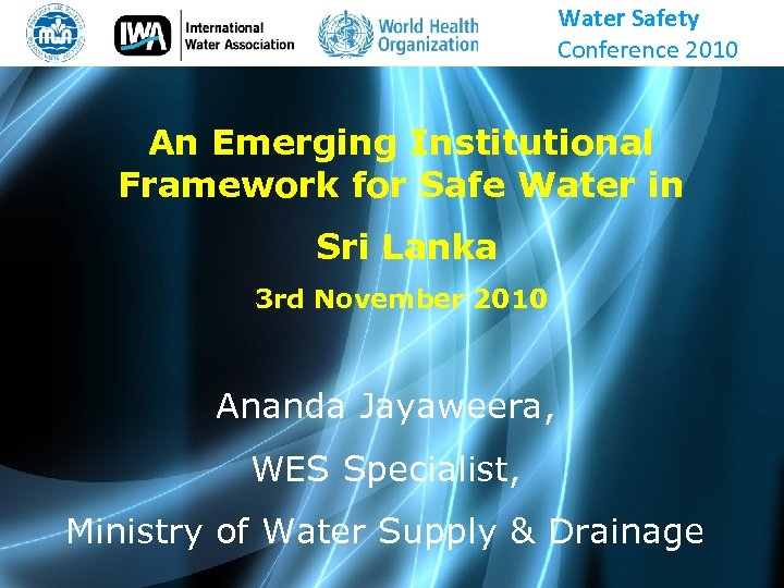 Water Safety Conference 2010 An Emerging Institutional Framework for Safe Water in Sri Lanka