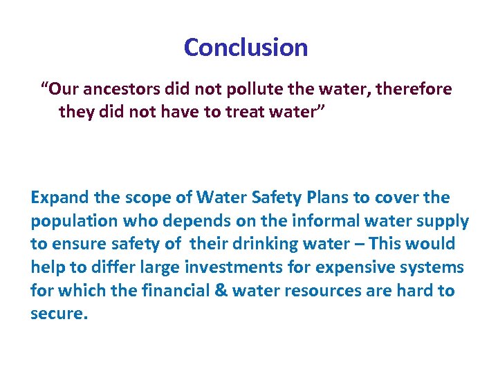 Conclusion “Our ancestors did not pollute the water, therefore they did not have to
