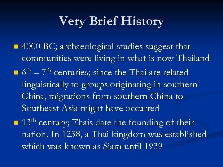 Very Brief History 4000 BC; archaeological studies suggest that communities were living in what