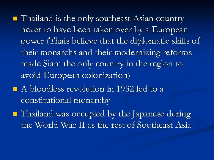 Thailand is the only southeast Asian country never to have been taken over by