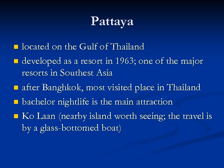 Pattaya located on the Gulf of Thailand n developed as a resort in 1963;