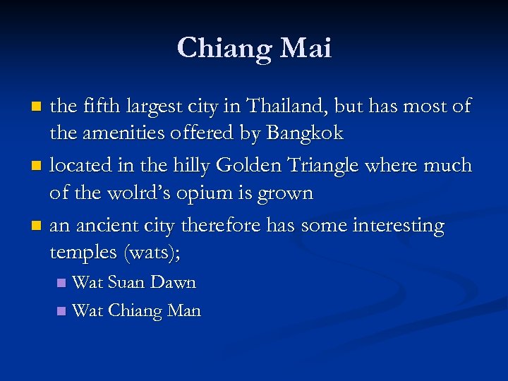 Chiang Mai the fifth largest city in Thailand, but has most of the amenities