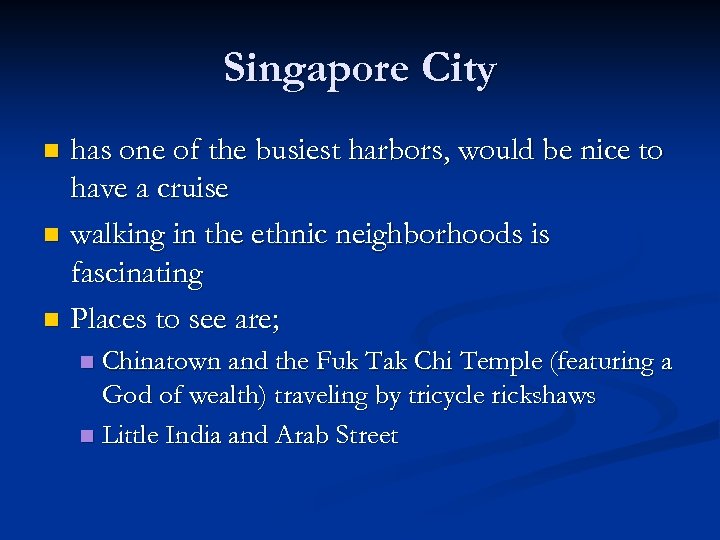 Singapore City has one of the busiest harbors, would be nice to have a