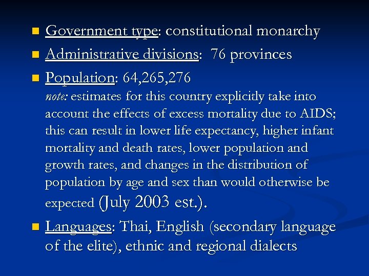 Government type: constitutional monarchy n Administrative divisions: 76 provinces n Population: 64, 265, 276