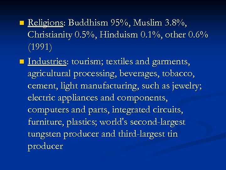 Religions: Buddhism 95%, Muslim 3. 8%, Christianity 0. 5%, Hinduism 0. 1%, other 0.