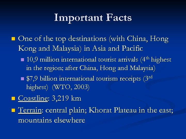 Important Facts n One of the top destinations (with China, Hong Kong and Malaysia)