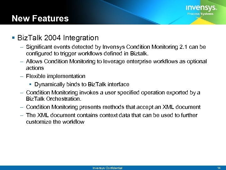 New Features § Biz. Talk 2004 Integration – Significant events detected by Invensys Condition