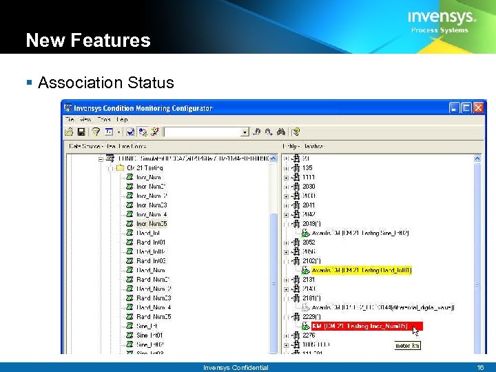 New Features § Association Status Invensys Confidential 16 