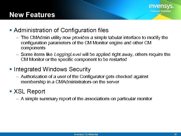 New Features § Administration of Configuration files – The CMAdmin utility now provides a