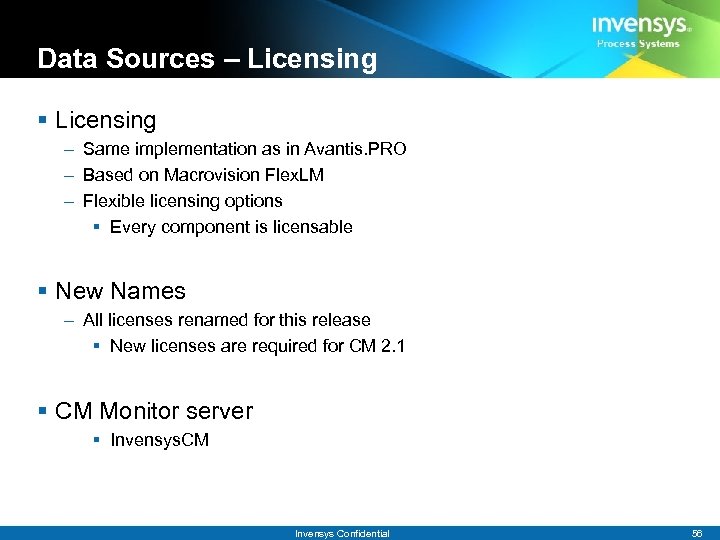 Data Sources – Licensing § Licensing – Same implementation as in Avantis. PRO –